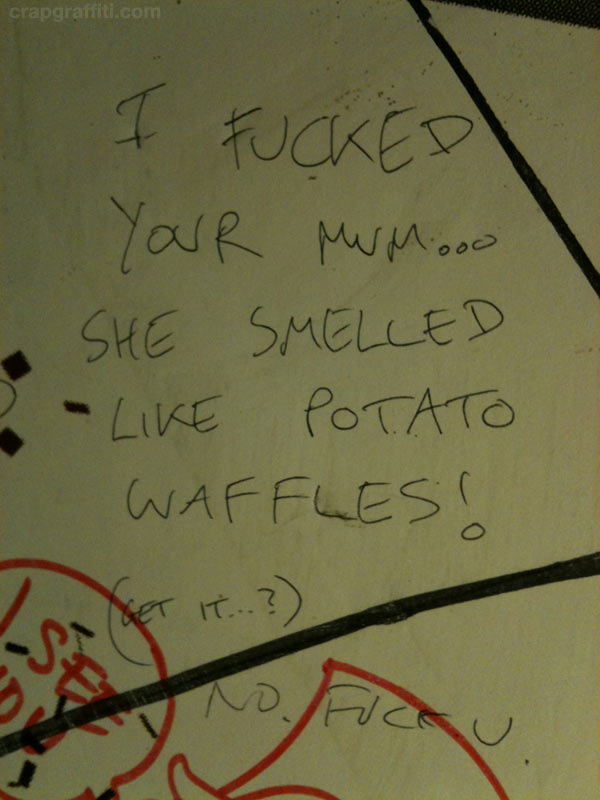 i-fucked-your-mum-she-smelled-like-potato-waffles